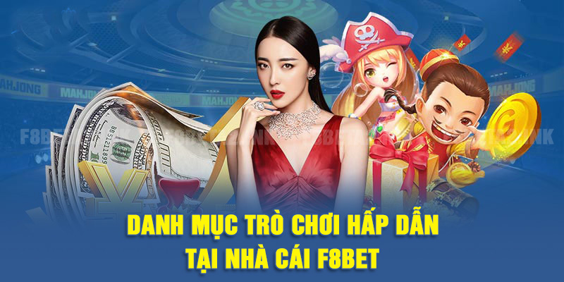 Danh mục trò chơi hấp dẫn tại nhà cái F8BET